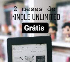 2_Meses Grátis de Kindle Unlimited